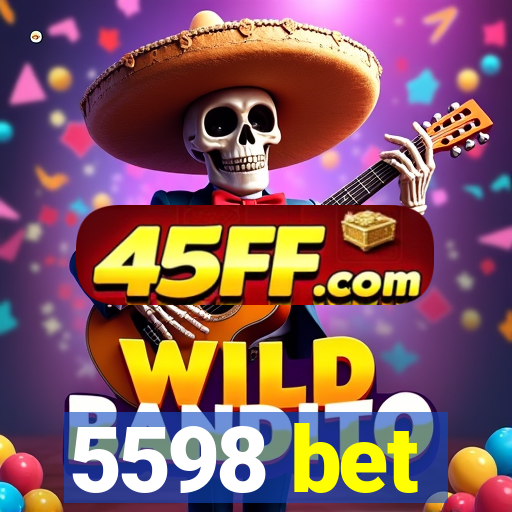 5598 bet
